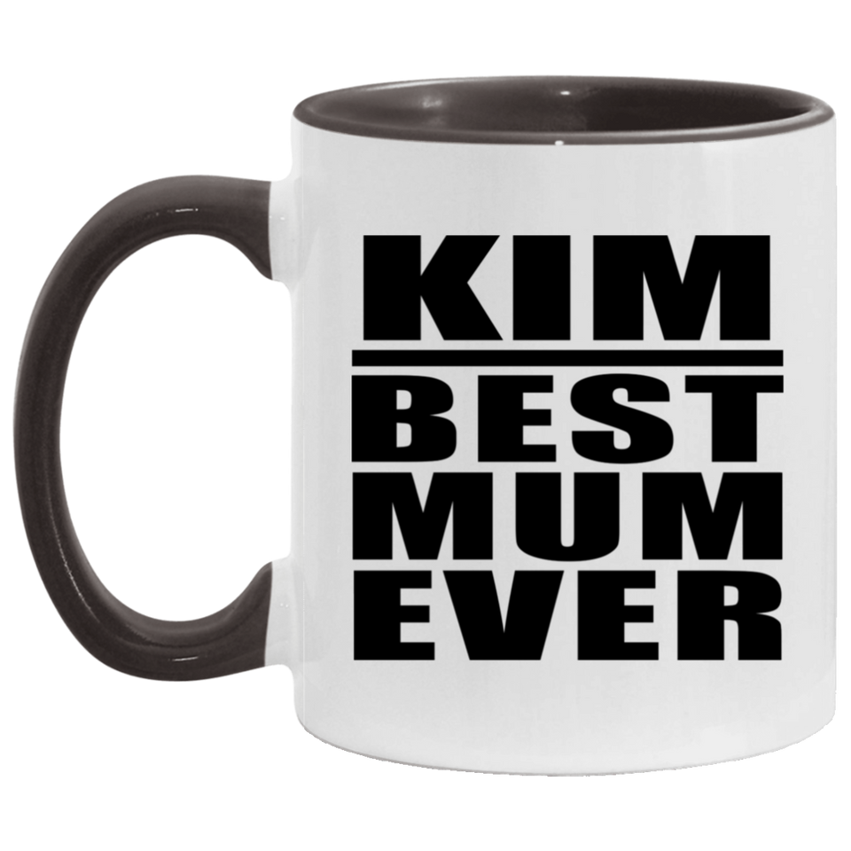 Kim Best Mum Ever - 11oz Accent Mug Black