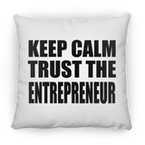 Keep Calm and Trust The Entrepreneur - Throw Pillow