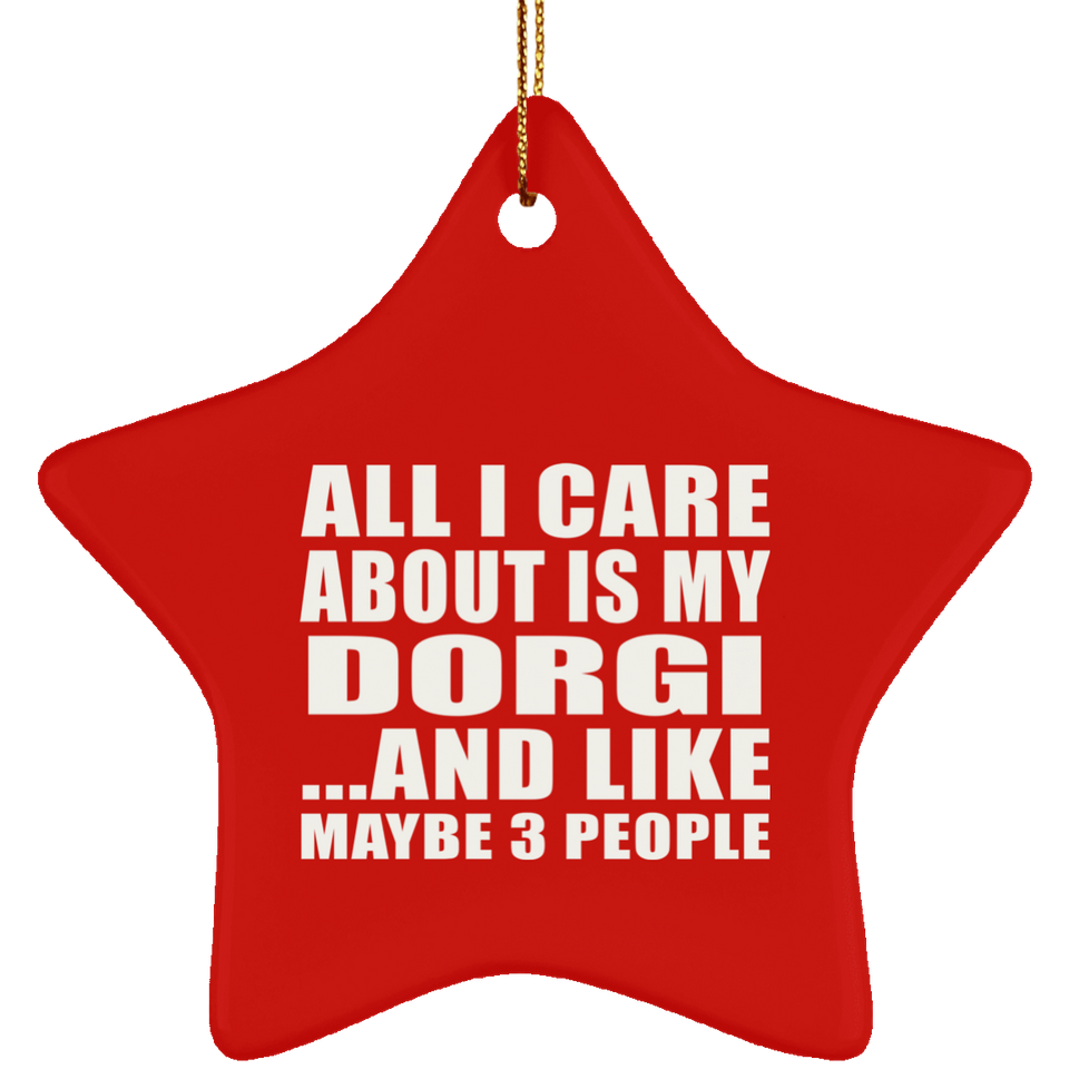 All I Care About Is My Dorgi - Star Ornament