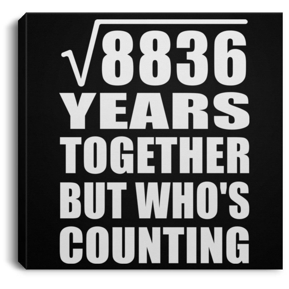 94th Anniversary Square Root of 8836 Years Who's Counting - Canvas Square