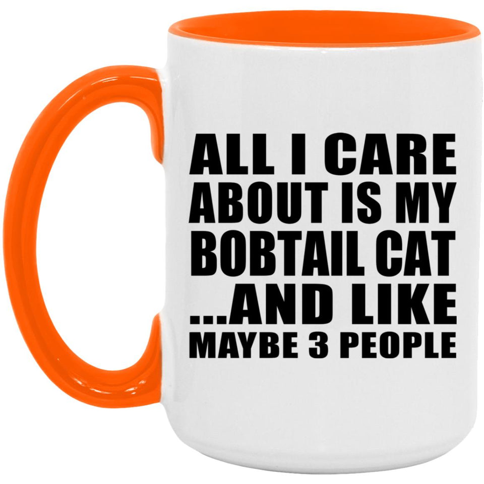 All I Care About Is My Bobtail Cat - 15oz Accent Mug Orange