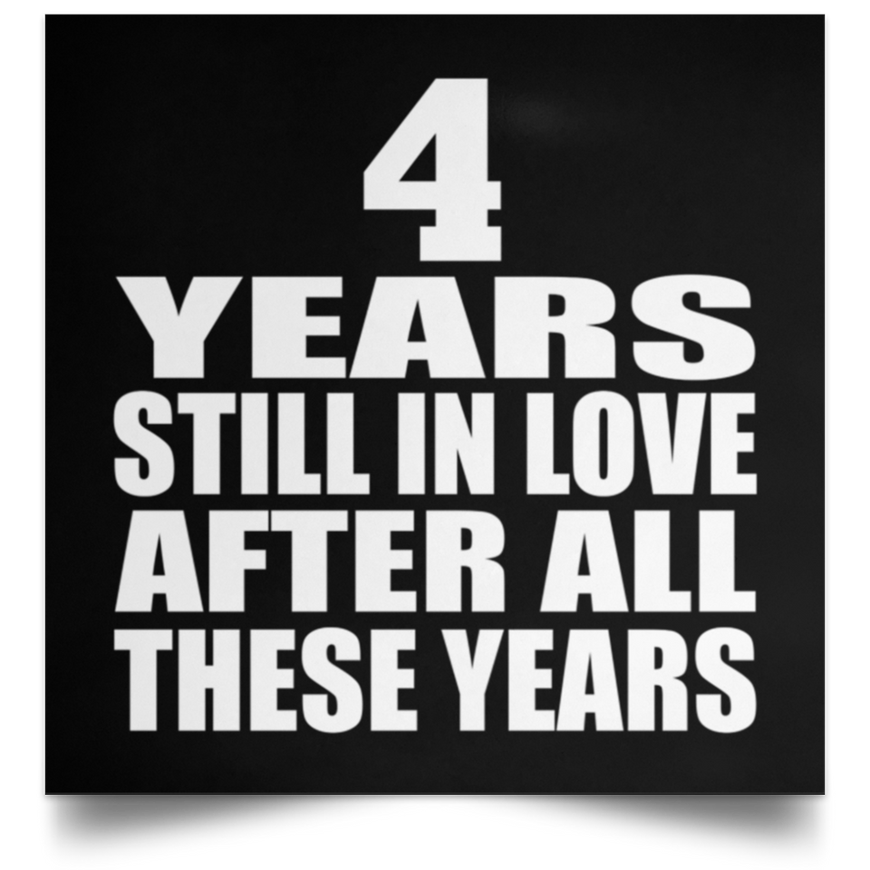 4th Anniversary 4 Years Still In Love After These Years - Poster Square