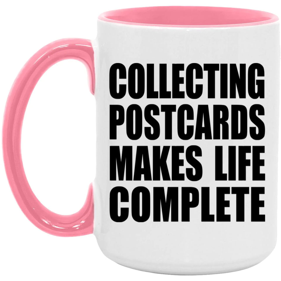 Collecting Postcards Makes Life Complete - 15oz Accent Mug Pink