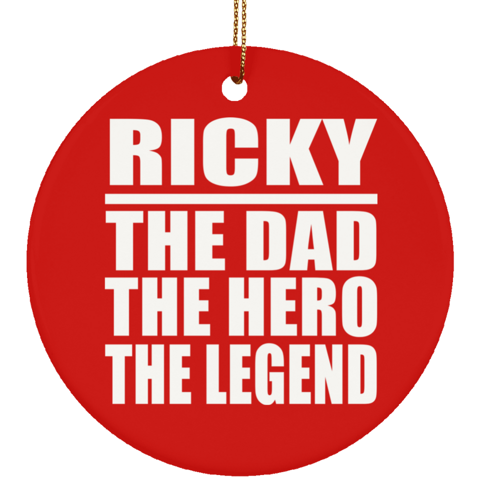 Ricky The Dad The Hero The Legend - Circle Ornament