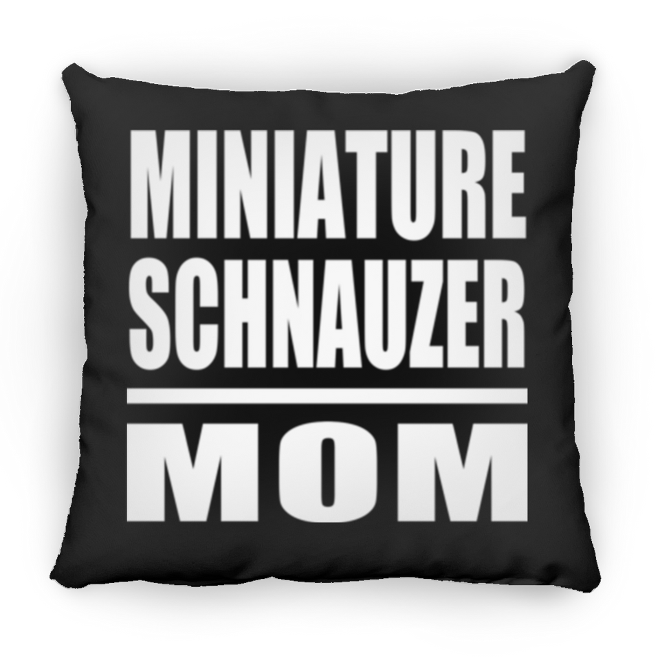 Miniature Schnauzer Mom - Throw Pillow Black