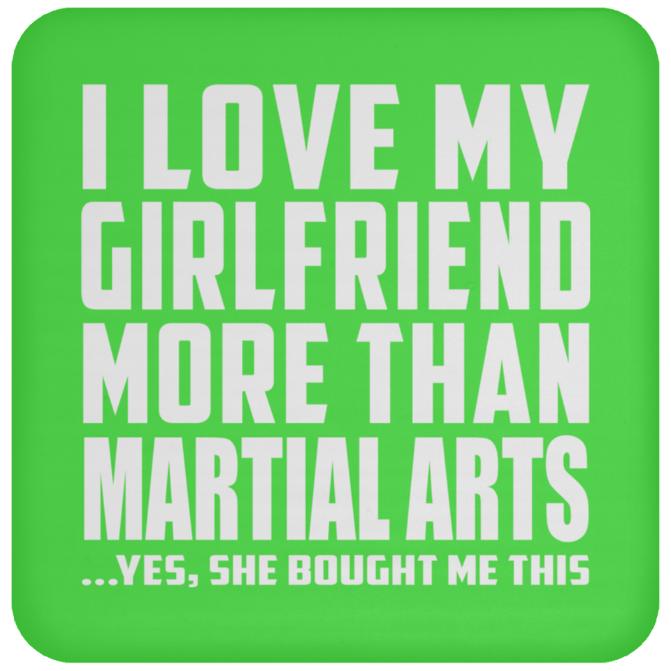 I Love My Girlfriend More Than Martial Arts - Drink Coaster