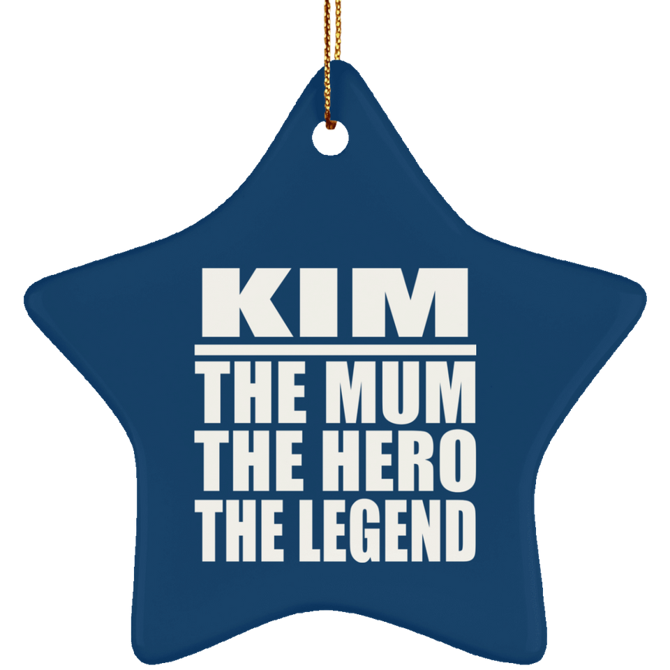 Kim The Mum The Hero The Legend - Star Ornament