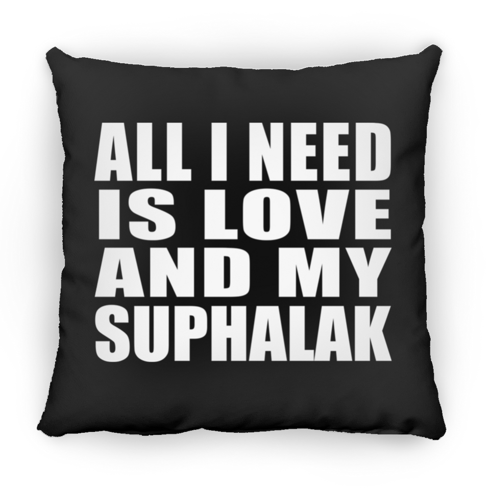 All I Need Is Love And My Suphalak - Throw Pillow Black