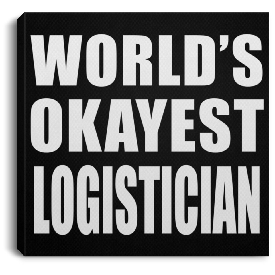 World's Okayest Logistician - Canvas Square