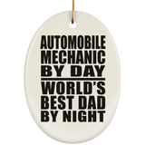 Automobile Mechanic By Day World's Best Dad By Night - Oval Ornament