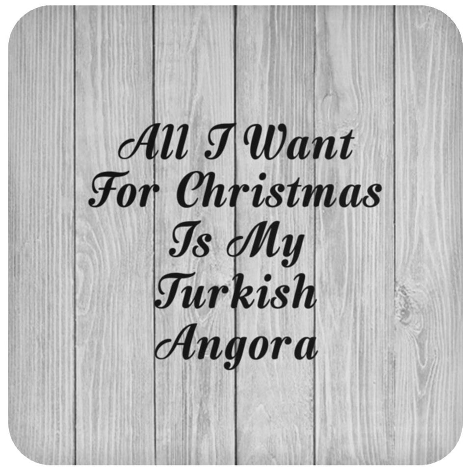 All I Want For Christmas Is My Turkish Angora - Drink Coaster F