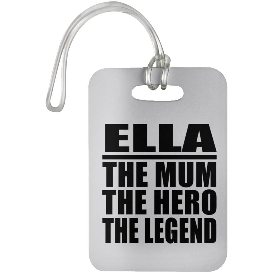 Ella The Mum The Hero The Legend - Luggage Bag Tag