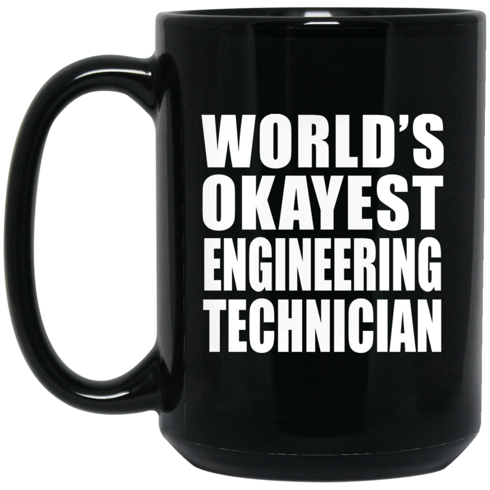 World's Okayest Engineering Technician - 15 Oz Coffee Mug Black