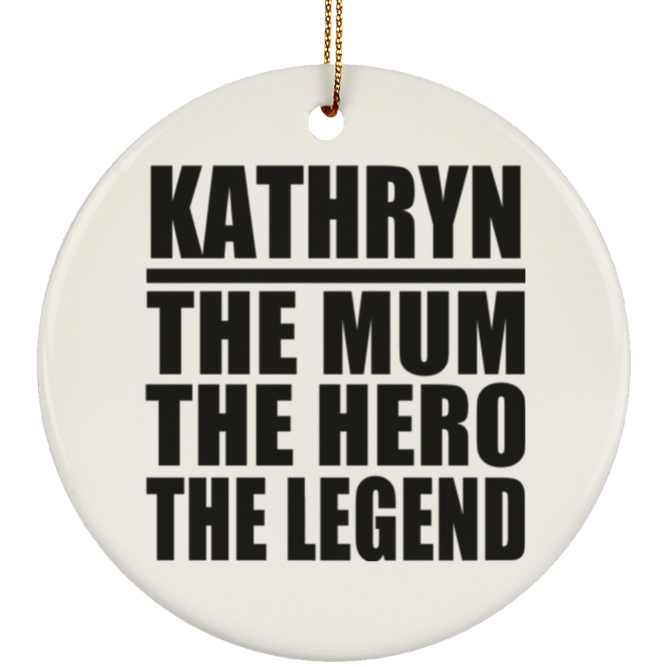 Kathryn The Mum The Hero The Legend - Circle Ornament