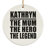 Kathryn The Mum The Hero The Legend - Circle Ornament
