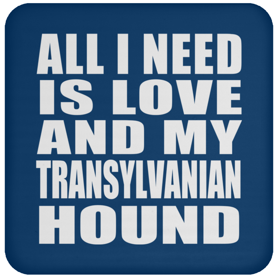 All I Need Is Love And My Transylvanian Hound - Drink Coaster