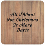 All I Want For Christmas Is More Darts - Drink Coaster C