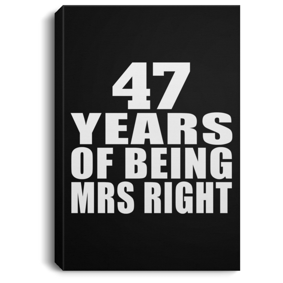 47th Anniversary 47 Years Of Being Mrs Right - Canvas Portrait