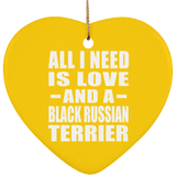 All I Need Is Love And A Black Russian Terrier - Heart Ornament