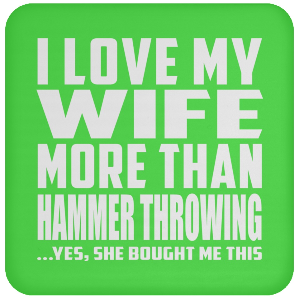 I Love My Wife More Than Hammer Throwing - Drink Coaster