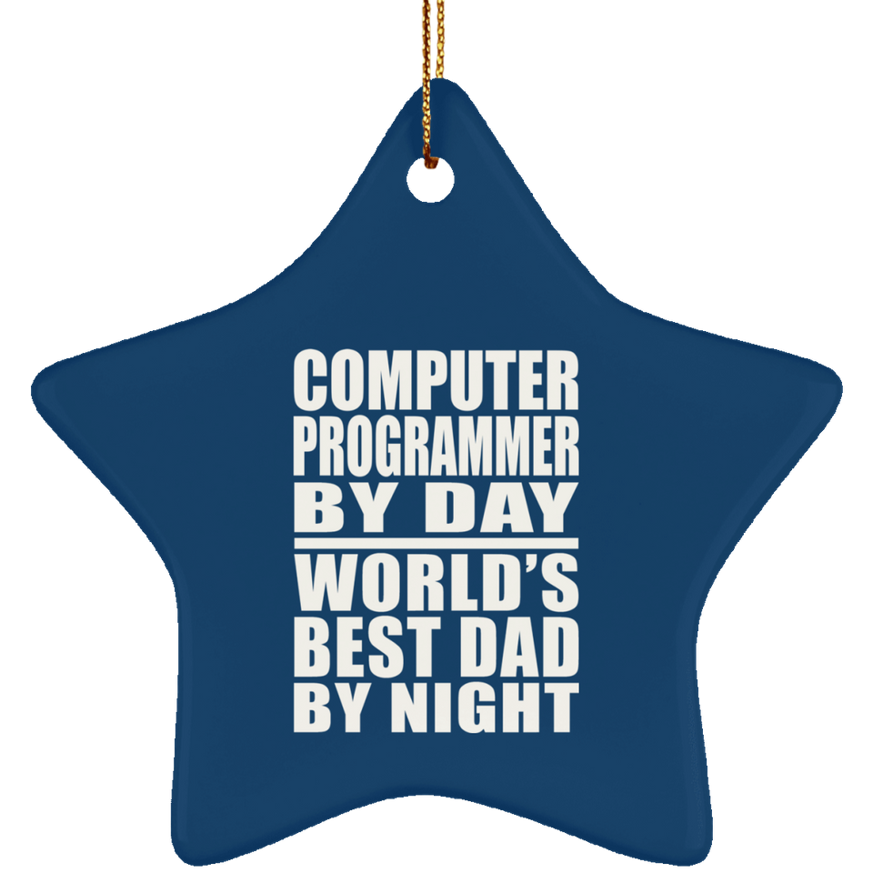 Computer Programmer By Day World's Best Dad By Night - Star Ornament