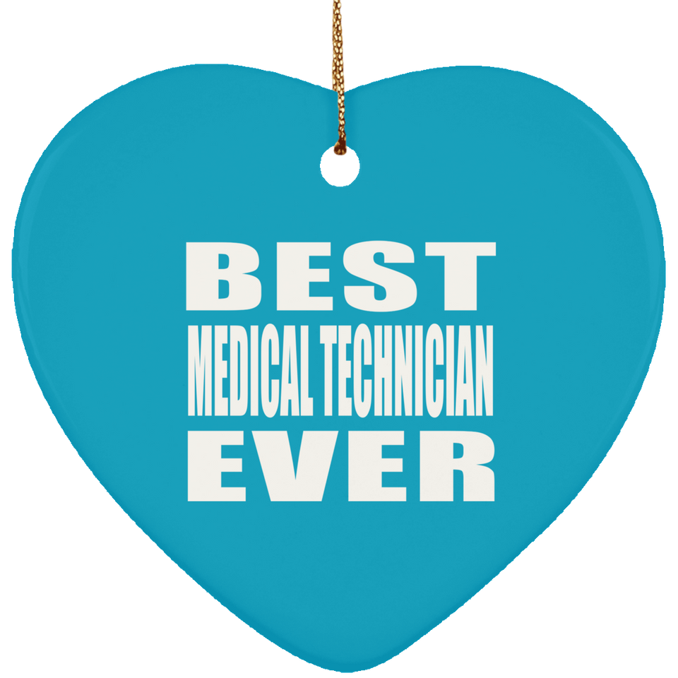 Best Medical Technician Ever - Heart Ornament