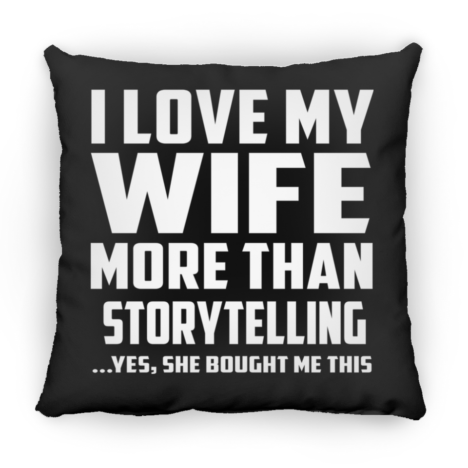 I Love My Wife More Than Storytelling - Throw Pillow Black
