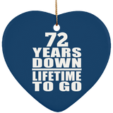 72nd Anniversary 72 Years Down Lifetime To Go - Heart Ornament