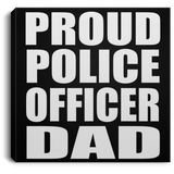 Proud Police Officer Dad - Canvas Square