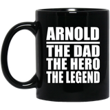 Arnold The Dad The Hero The Legend - 11 Oz Coffee Mug Black