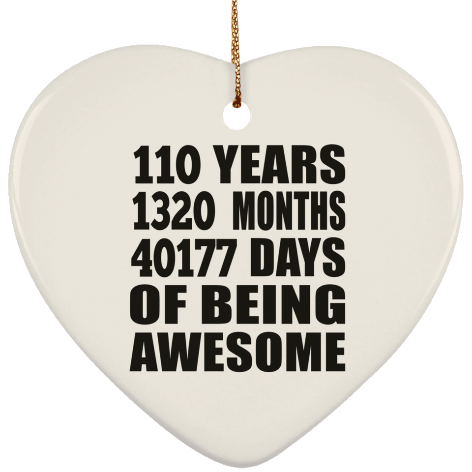 110th Birthday 110 Years 1320 Months 40177 Days Of Awesome - Heart Ornament
