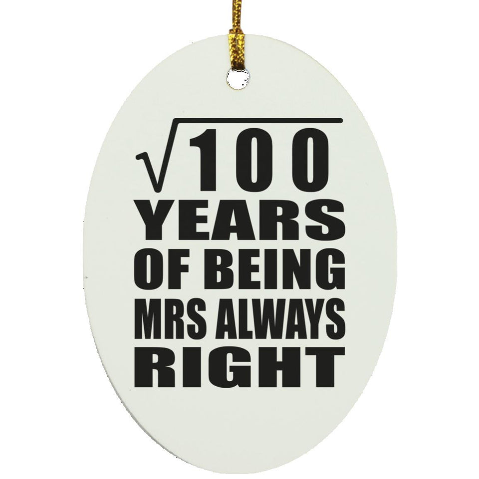 10th Anniversary Square Root of 100 Years Mrs Always Right - Oval Ornament