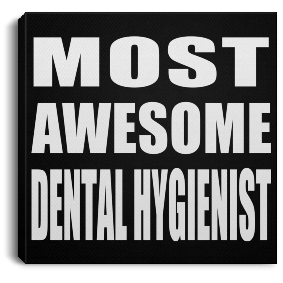 Most Awesome Dental Hygienist - Canvas Square