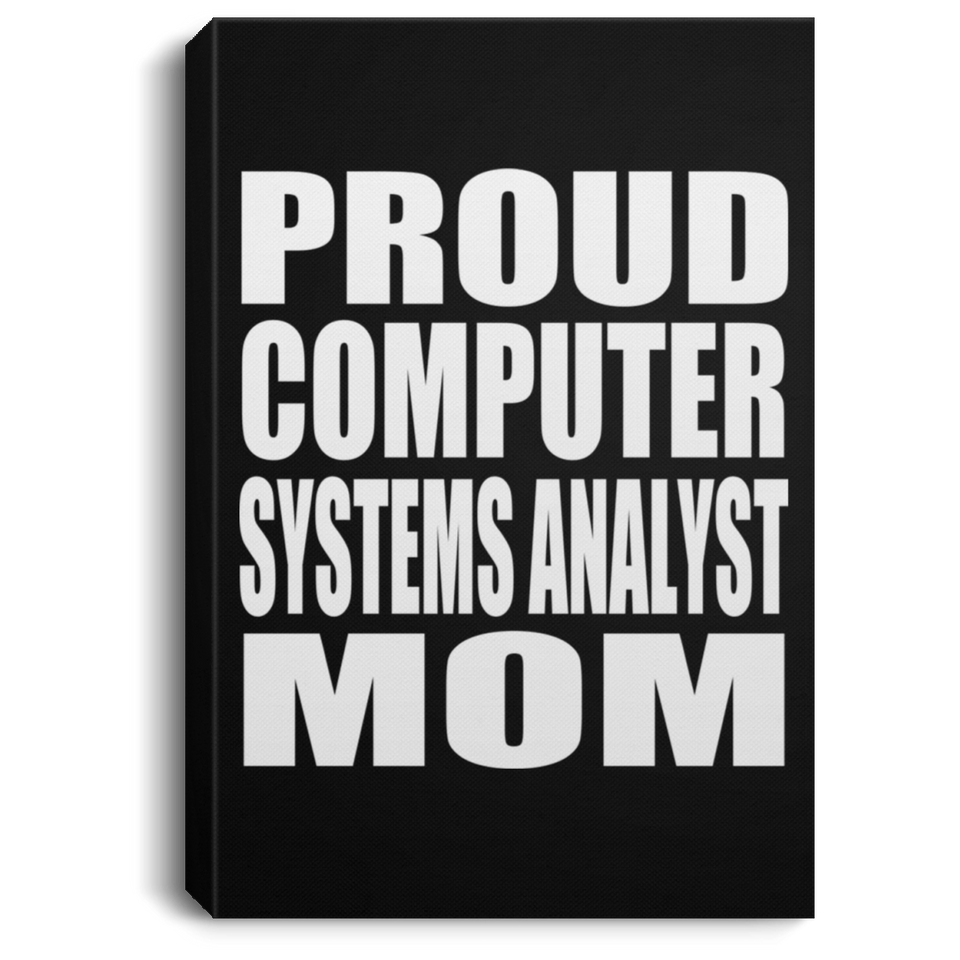 Proud Computer Systems Analyst Mom - Canvas Portrait