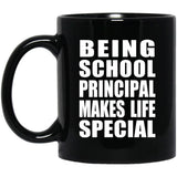 Being School Principal Makes Life Special - 11oz Coffee Mug Black