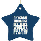 Physical Therapist By Day World's Best Mom By Night - Star Ornament