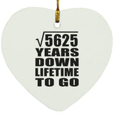 75th Anniversary Square Root of 5625 Years Lifetime To Go - Heart Ornament