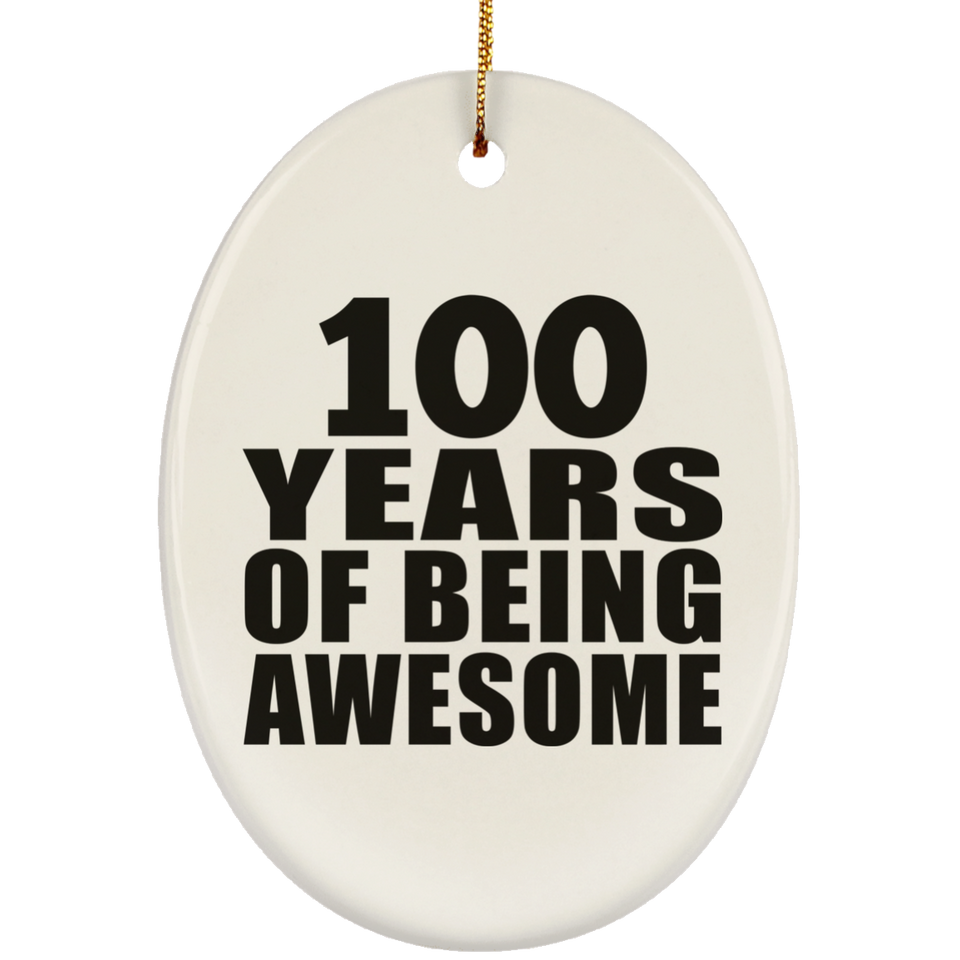 100th Birthday 100 Years Of Being Awesome - Oval Ornament
