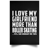 I Love My Girlfriend More Than Roller Skating - Poster Portrait