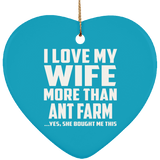 I Love My Wife More Than Ant Farm - Heart Ornament