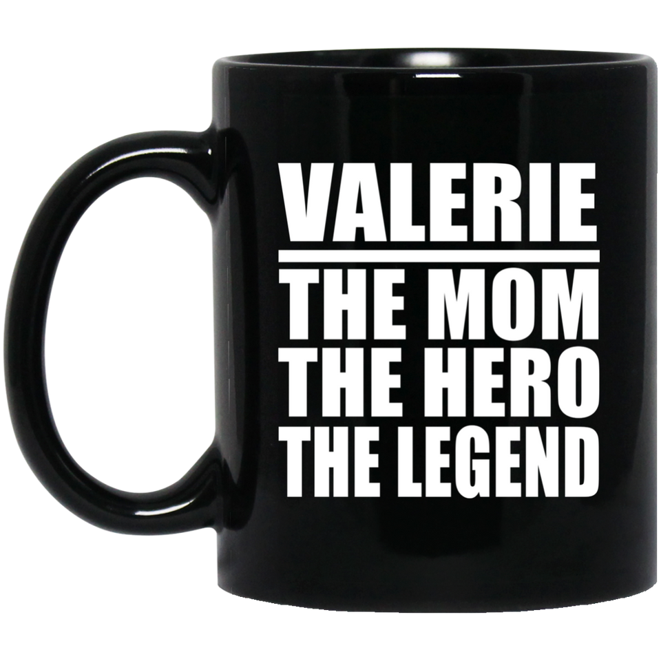 Valerie The Mom The Hero The Legend - 11 Oz Coffee Mug Black