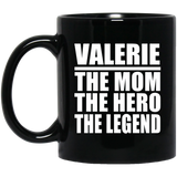 Valerie The Mom The Hero The Legend - 11 Oz Coffee Mug Black