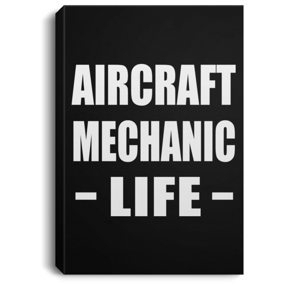 Aircraft Mechanic Life - Canvas Portrait