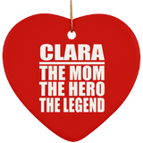 Clara The Mom The Hero The Legend - Heart Ornament