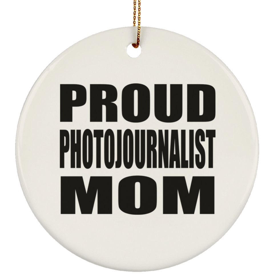 Proud Photojournalist Mom - Circle Ornament