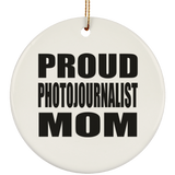 Proud Photojournalist Mom - Circle Ornament