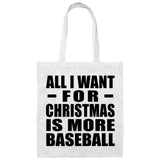 All I Want For Christmas Is More Baseball - Tote Bag White