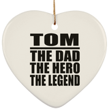 Tom The Dad The Hero The Legend - Heart Ornament