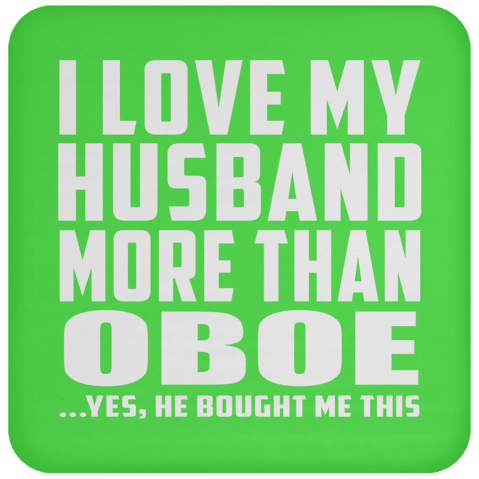 I Love My Husband More Than Oboe - Drink Coaster