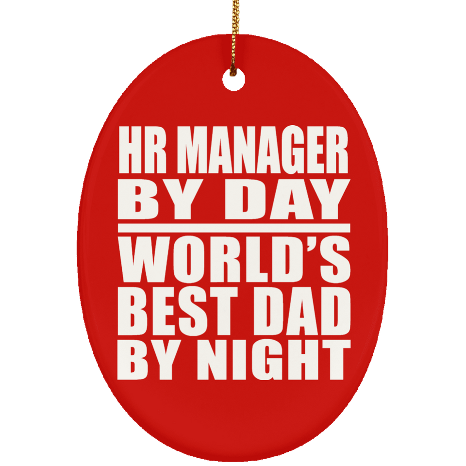 HR Manager By Day World's Best Dad By Night - Oval Ornament